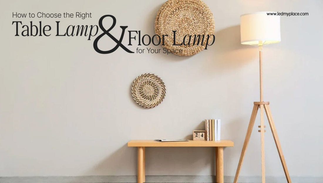 How to Choose the Right Table Lamp & Floor Lamp for Your Space - LEDMyPlace