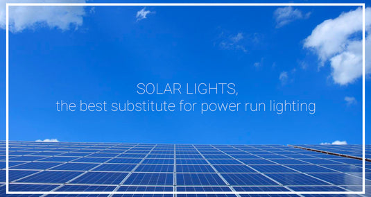 Solar Lights, the best substitute for power run lighting
