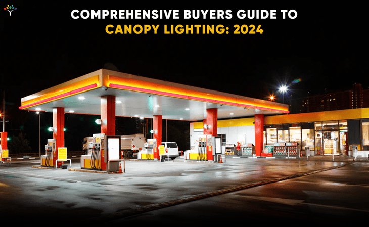 Comprehensive Buyers Guide to Canopy Lighting: 2024