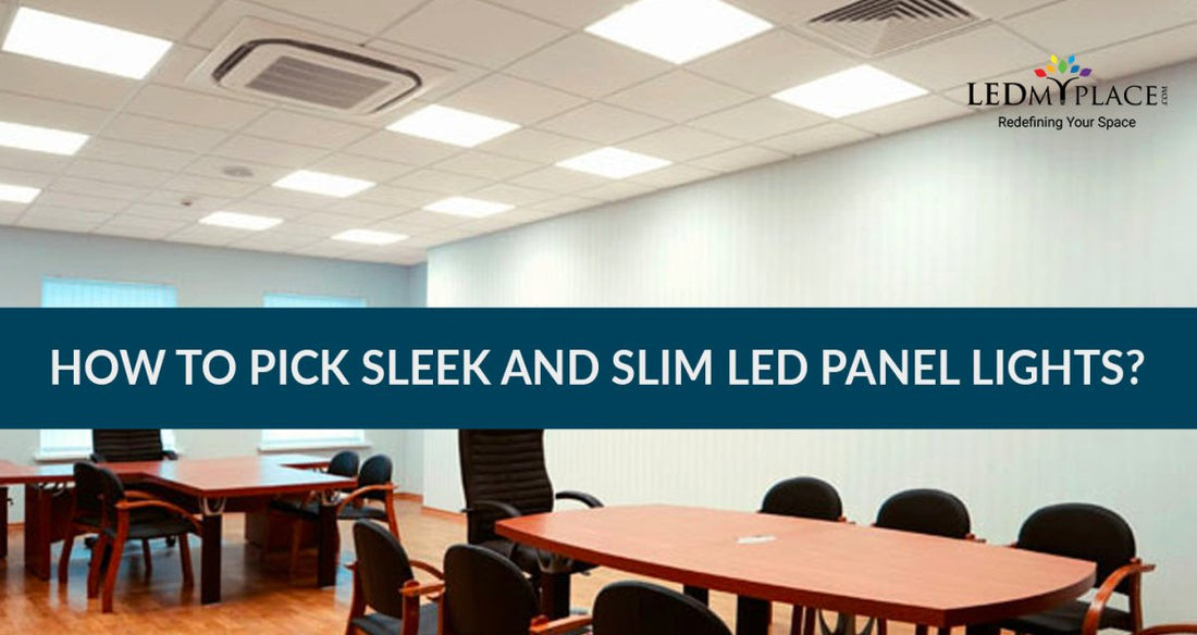 How To Pick Sleek And Slim LED Panel Lights? - LEDMyPlace