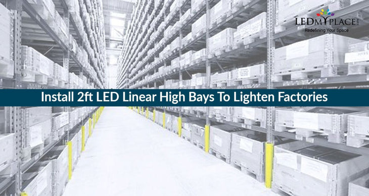 Install 2ft LED Linear High Bays To Lighten Factories