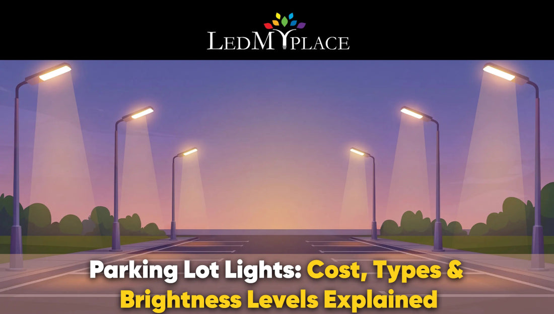 Parking Lot Lights: Cost, Types & Brightness Levels Explained - LEDMyPlace