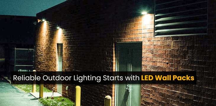 Reliable Outdoor Lighting Starts with LED Wall Packs