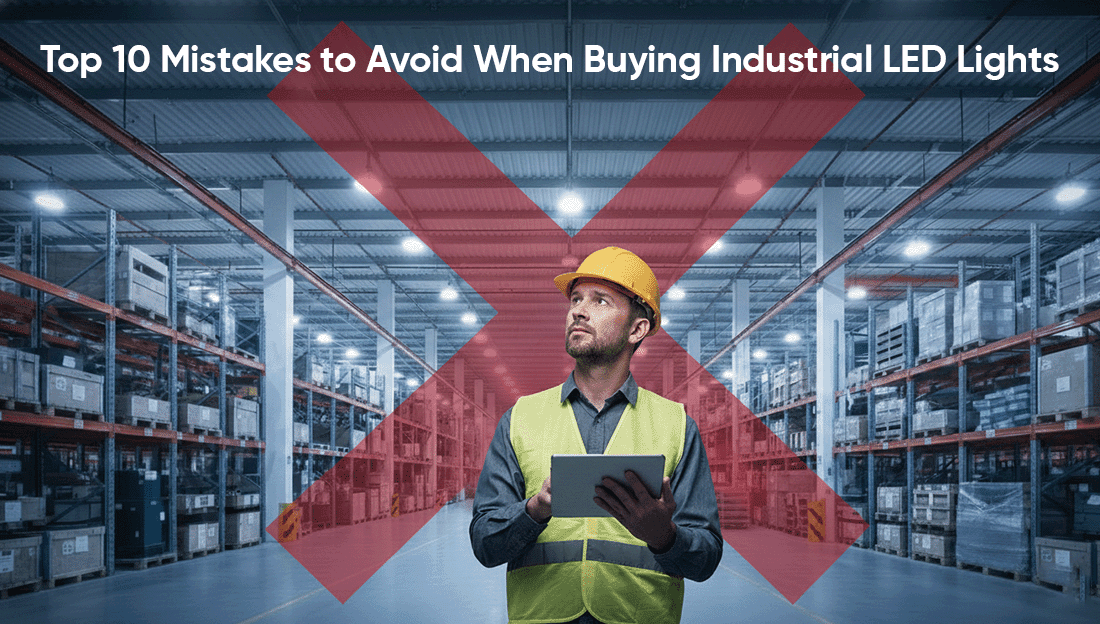 Top 10 Mistakes to Avoid When Buying Industrial LED Lights - LEDMyPlace