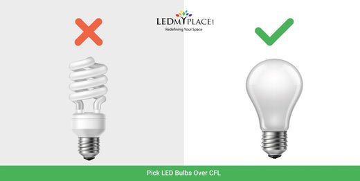 Why Do People Pick LED Bulbs Over CFL? - LEDMyPlace